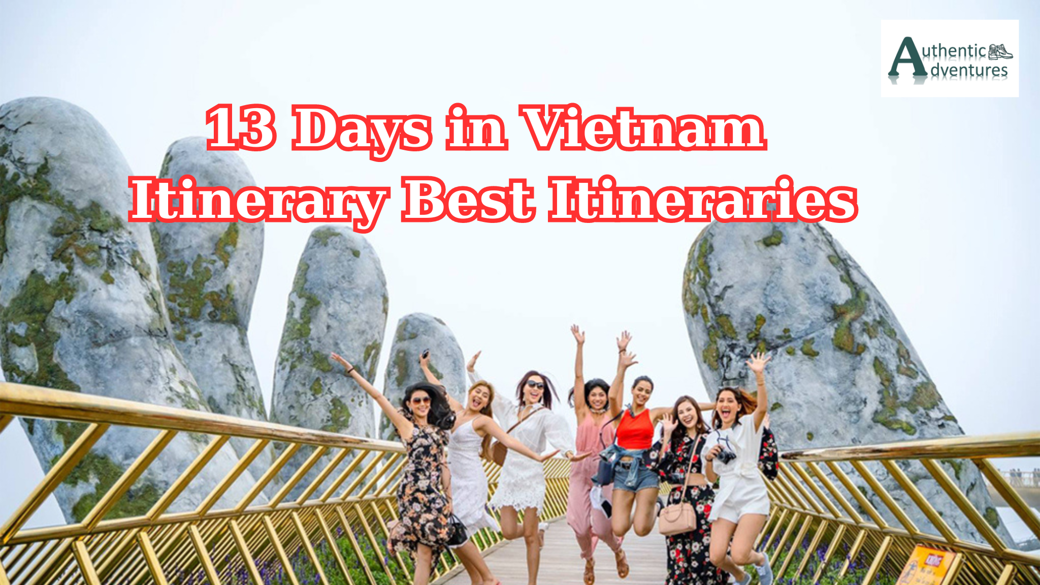 13 Days in Vietnam Ultimate Travel Itinerary Best Itineraries